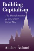 Building capitalism : the transformation of the former Soviet bloc /