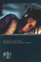 The fright of real tears : Krzysztof Kieślowski between theory and post-theory /