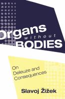 Organs without bodies : Deleuze and consequences /