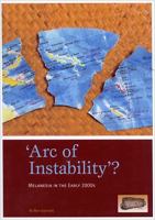 "Arc of instability?" : Melanesia in the early 2000s /