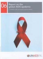2006 report on the global AIDS Epidemic A UNAIDS 10th anniversary special Edition