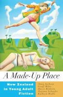 A made-up place : New Zealand in young adult fiction /