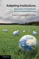 Adapting institutions governance, complexity and social-ecological resilience /