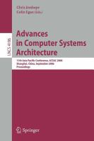 Advances in computer systems architecture 11th Asia-Pacific conference, ACSAC 2006, Shanghai, China, September 6-8, 2006 : proceedings /