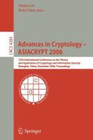 Advances in cryptology, ASIACRYPT 2006 12th international conference on the theory and application of cryptology and information security Shanghai, China, December 3-7, 2006 : proceedings /