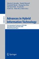 Advances in hybrid information technology first international conference, ICHIT 2006, Jeju Island, Korea, November 9-11, 2006 : revised selected papers /