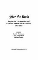 After the rush : regulation, participation and Chinese communities in Australia, 1860-1940 /