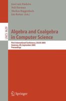 Algebra and coalgebra in computer science first international conference, CALCO 2005, Swansea, UK, September 3-6, 2005 : proceedings /