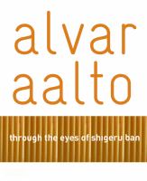 Alvar Aalto : through the eyes of Shigeru Ban /