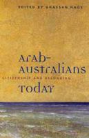 Arab-Australians today : citizenship and belonging /