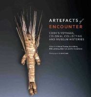 Artefacts of encounter : Cook's voyages, colonial collecting and museum histories /
