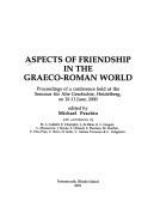 Aspects of friendship in the Graeco-Roman world : proceedings of a conference held at the Seminar für Alte Geschichte, Heidelberg, on 10-11 June, 2000 /