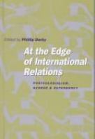 At the edge of international relations : postcolonialism, gender and dependency /