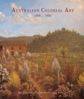 Australian colonial art : 1800-1900 /