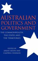 Australian politics : the Commonwealth, the states and the territories /