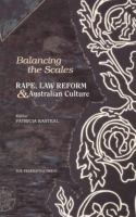 Balancing the scales : rape, law reform and Australian culture /