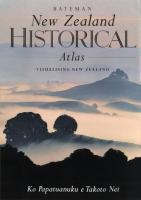Bateman New Zealand historical atlas : ko papatuanuku e takoto nei /