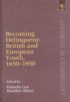 Becoming delinquent : British and European youth, 1650-1950 /
