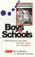 Boys in schools : addressing the real issues-- behaviour, values and relationships /