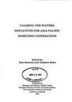 Calming the waters : initiatives for Asia Pacific maritime cooperation /