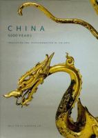 China, 5000 years : innovation and transformation in the arts /