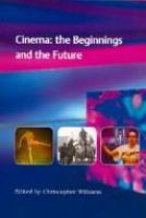 Cinema : the beginnings and the future : essays marking the centenary of the first film show projected to a paying audience in Britain /