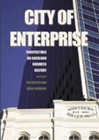 City of enterprise : perspectives on Auckland business history /