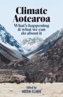 Climate Aotearoa : what's happening & what we can do about it /