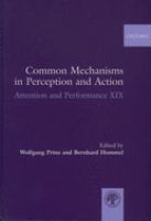 Common mechanisms in perception and action : Attention and Performance XIX /