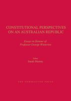Constitutional perspectives on an Australian republic : essays in honour of Professor George Winterton /