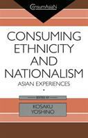 Consuming ethnicity and nationalism : Asian experiences /