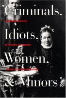 Criminals, idiots, women and minors : Victorian writing by women on women /