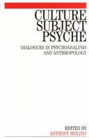 Culture, subject, psyche : dialogues in psychoanalysis and anthropology /