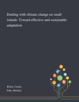 Dealing with climate change on small islands : towards effective and sustainable adaptation? /
