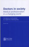 Doctors in society : medical professionalism in a changing world : technical supplement to a report of a working party of the Royal College of Physicians of London : December 2005.