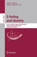E-voting and identity first international conference, VOTE-ID 2007, Bochum, Germany, October 4-5, 2007 : revised selected papers /