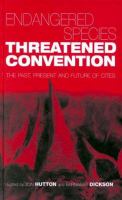Endangered species threatened convention : the past, present and future of CITES, the Convention on International Trade in Endangered Species of Wild Fauna and Flora /
