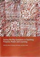 Facing the big questions in teaching : purpose, power and learning /