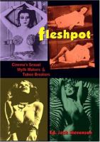 Fleshpot : cinema's sexual myth makers & taboo breakers /