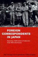 Foreign correspondents in Japan : reporting a half century of upheavals : from 1945 to the present /