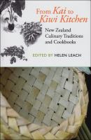 From kai to Kiwi kitchen : New Zealand culinary traditions and cookbooks /