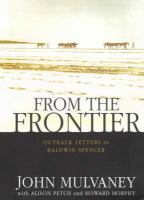 From the frontier : outback letters to Baldwin Spencer /