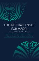 Future challenges for Māori : he kōrero anamata /