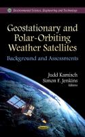 Geostationary and polar-orbiting weather satellites : background & assessments /