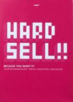 Hard sell!! : because you want it! : the Physics Room Gallery, 2002-03, Christchurch, New Zealand.