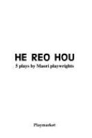 He Reo hou : 5 plays by Māori playwrights /