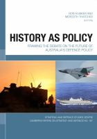 History as policy : framing the debate on the future of Australia's defence policy /