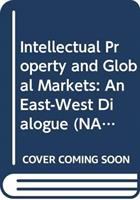Intellectual property and global markets : an East-West dialogue /