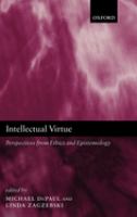 Intellectual virtue : perspectives from ethics and epistemology /