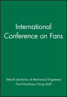 International Conference on Fans : 9-10 November 2004 IMechE headquarters, London, UK : organized by the Fluid Machinery Group of the Institution of Mechanical Engineers (IMechE).